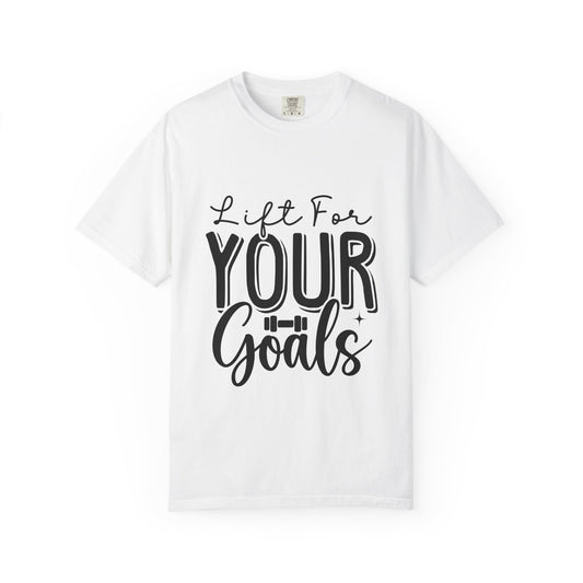 Inspirational Workout T-Shirt - Unisex Garment-Dyed Tee: Lift for Your Goal