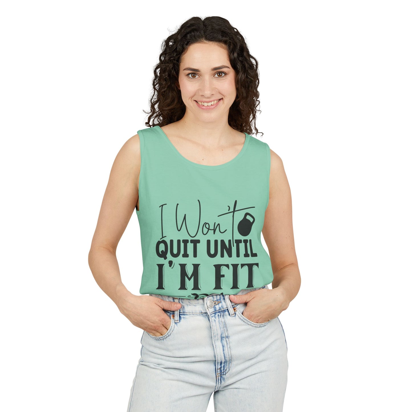 Unisex Garment-Dyed Tank Top – "I Won’t Quit Until I’m Fit" Motivational Fitness Tank