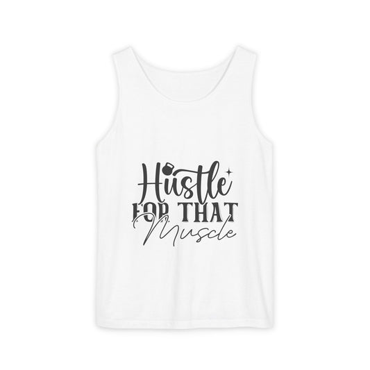 Unisex Garment-Dyed Tank Top – "Hustle for That Muscle" Motivational Gym Tank
