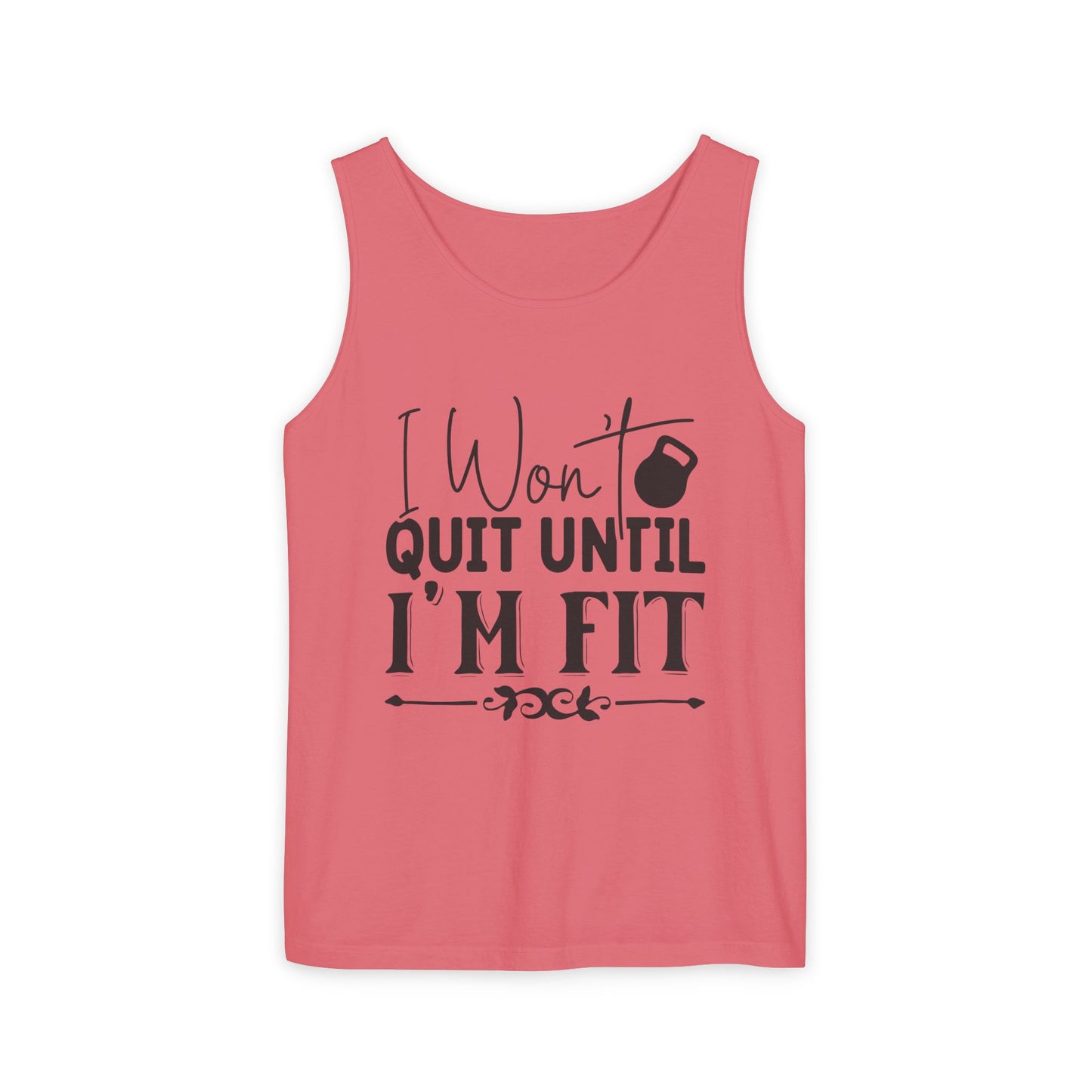 Unisex Garment-Dyed Tank Top – "I Won’t Quit Until I’m Fit" Motivational Fitness Tank
