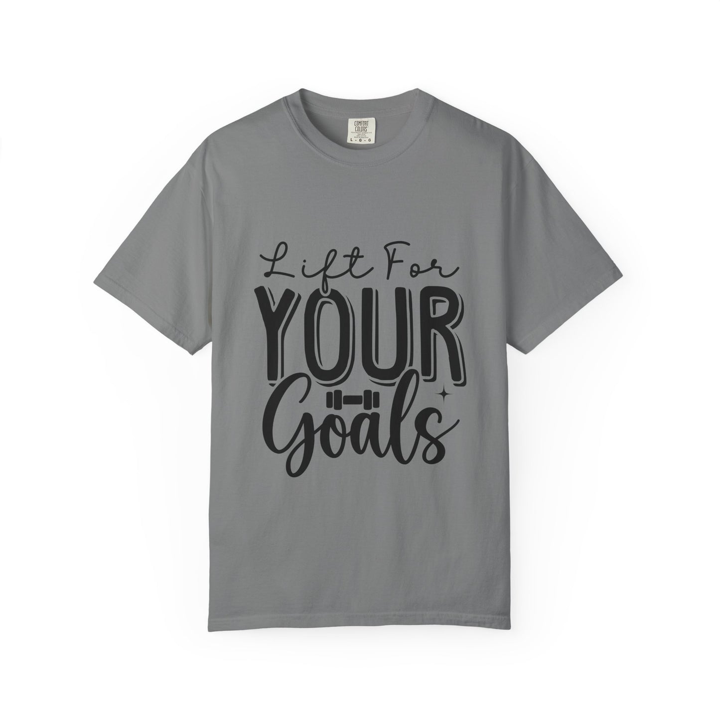 Inspirational Workout T-Shirt - Unisex Garment-Dyed Tee: Lift for Your Goal