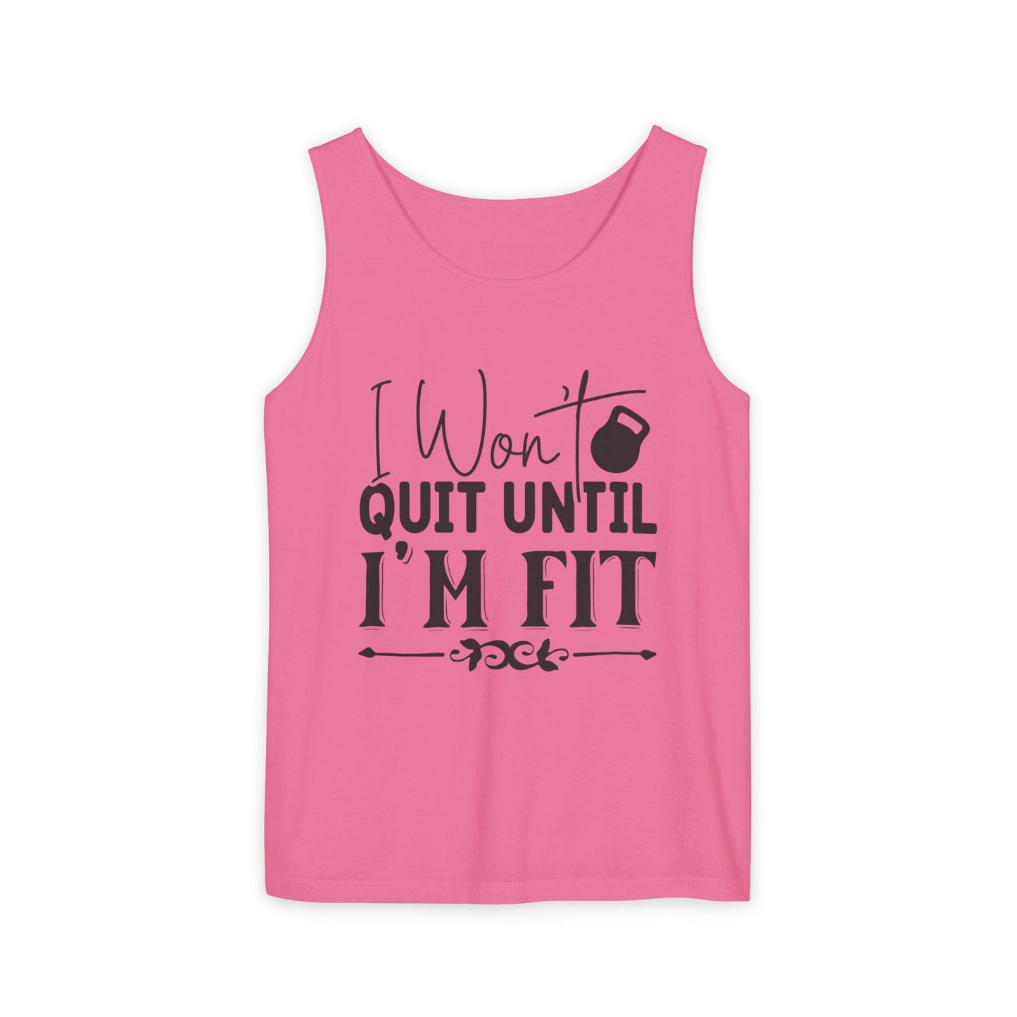 Unisex Garment-Dyed Tank Top – "I Won’t Quit Until I’m Fit" Motivational Fitness Tank