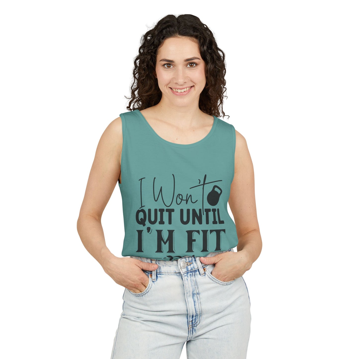 Unisex Garment-Dyed Tank Top – "I Won’t Quit Until I’m Fit" Motivational Fitness Tank