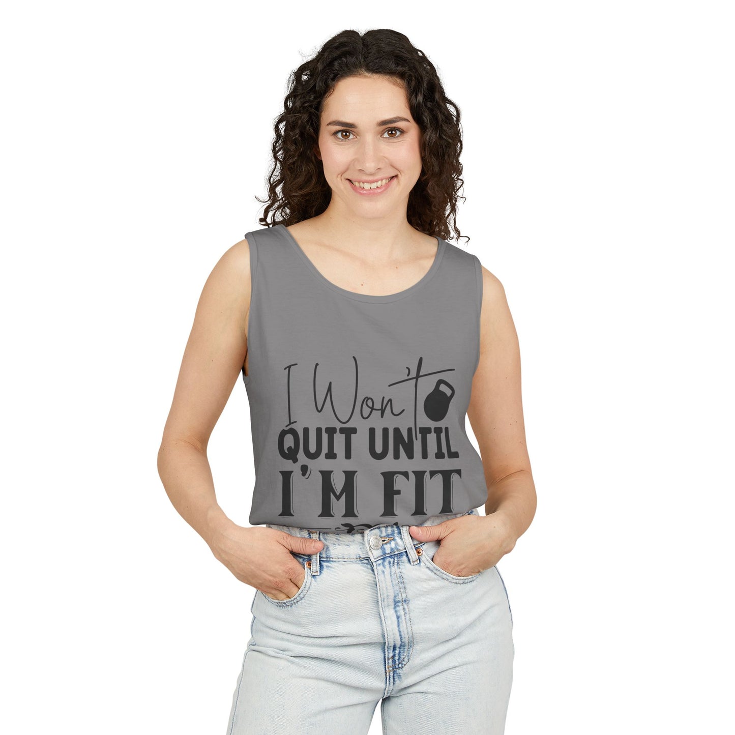 Unisex Garment-Dyed Tank Top – "I Won’t Quit Until I’m Fit" Motivational Fitness Tank