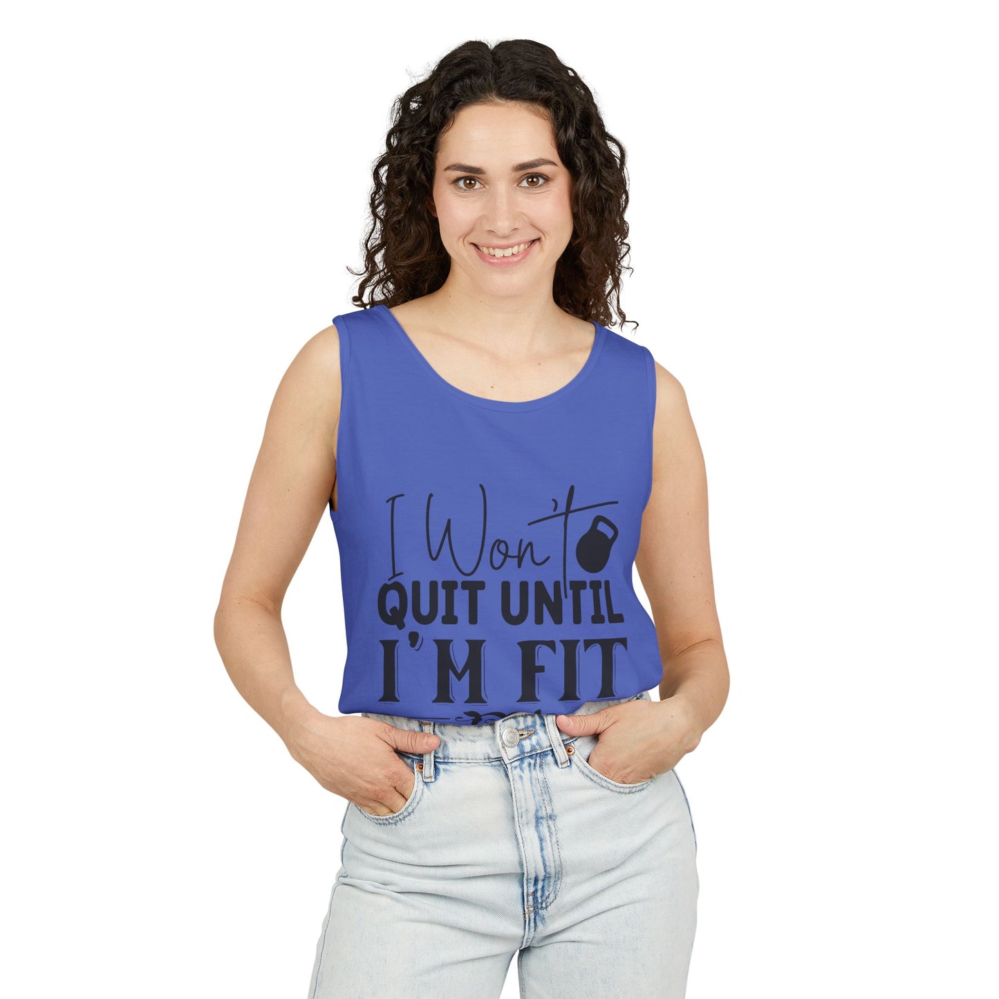 Unisex Garment-Dyed Tank Top – "I Won’t Quit Until I’m Fit" Motivational Fitness Tank