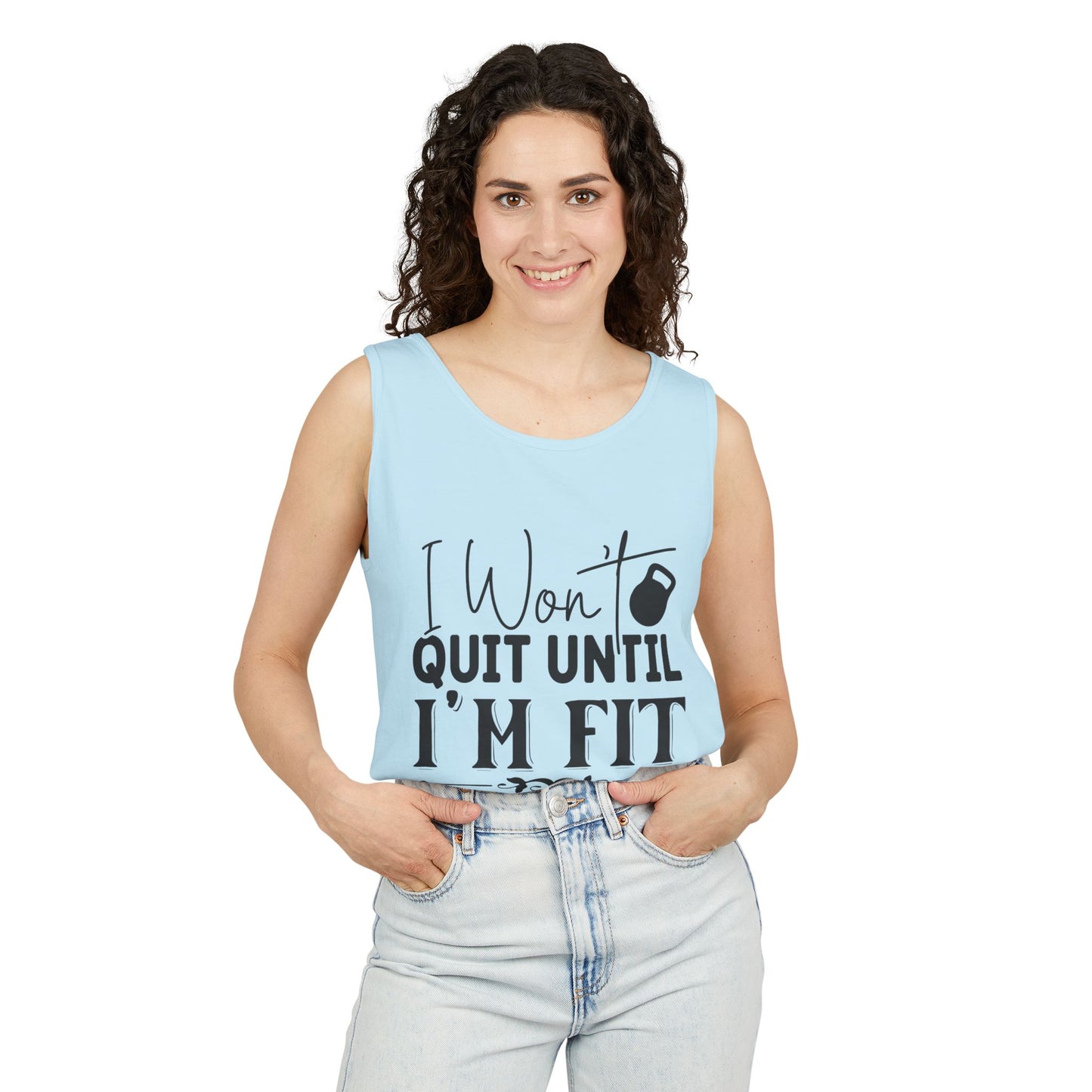 Unisex Garment-Dyed Tank Top – "I Won’t Quit Until I’m Fit" Motivational Fitness Tank